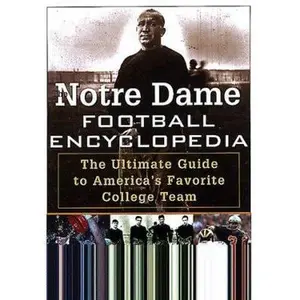 USED-The Notre Dame Football Encyclopedia: The Ultimate Guide to America's Favorite College Team by Keith Marder (Paperback)