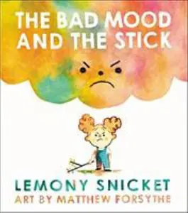 USED-The Bad Mood and the Stick by Snicket, Lemony (Hardcover)