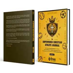 The Empowered Christian Athlete Journal: Faith-Based Growth Mindset for Athletes: Build Confidence & Habits, Overcome Nerves & Perfectionism, and Compete with Identity Beyond Sports