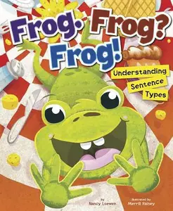 USED-Frog. Frog? Frog!: Understanding Sentence Types by Loewen, Nancy (Library Binding)