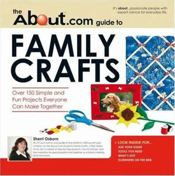 USED-About.com Guide to Family Crafts: 150 Simple and Fun Projects Everyone Can Make Together (About.com Guides) by Osborn Sherri (Paperback)