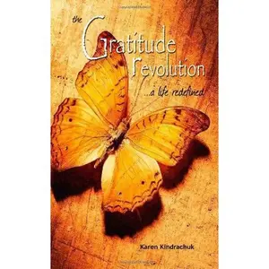 USED-The Gratitude Revolution: a life redefined by Karen Kindrachuk (Paperback)