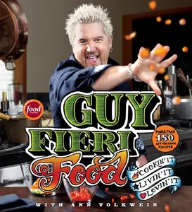 Guy Fieri Food: Cookin' It, Livin' It, Lovin' It by Guy Fieri||Ann Volkwein [Hardback Book]