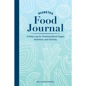 USED-Diabetes Food Journal: A Daily Log for Tracking Blood Sugar, Nutrition, and Activity by Buckley, Mila Clarke (Paperback)