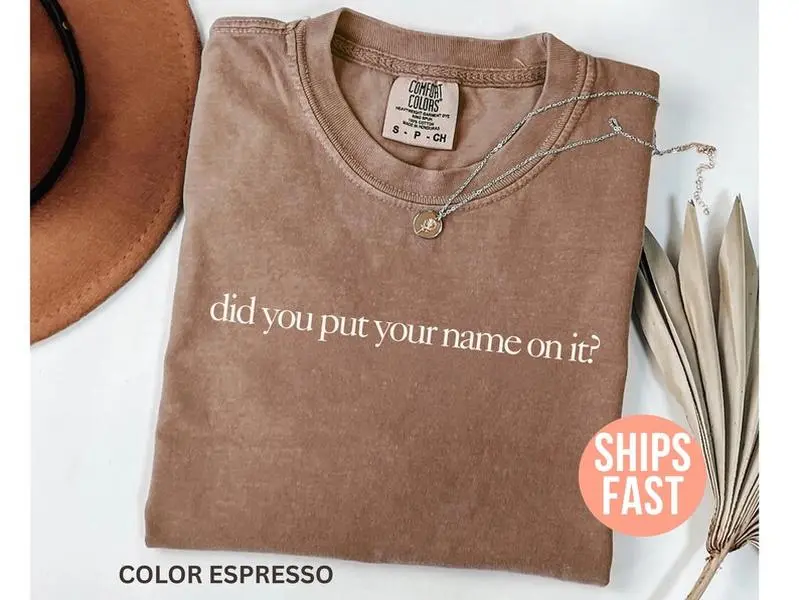 Comfort Colors Did You Put Your Name On It Shirt, Funny Teacher Shirt, Back To School Shirt, Sarcastic Teacher T-shirt