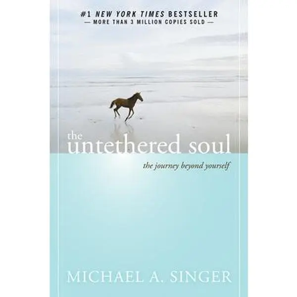 The Untethered Soul: The Journey Beyond Yourself - Michael A. Singer, Paperback Book