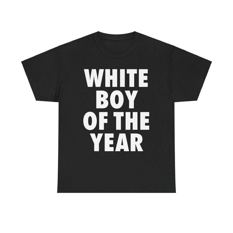 WHITE BOY OF THE YEAR SHIRT - Man Menswear Oversized Tshirt Streetwear Casual Classic Cotton Shortsleeve Top Birthday Printed Round Neck T-Shirt Give him/her top-notch clothing