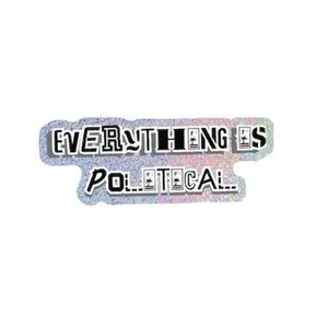 “Everything Is Political” Glitter Holographic Vinyl Sticker