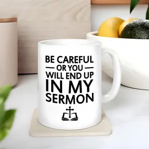 [Pastor Appreciation Gift Mug] Pastor Appreciation Gifts - Be Careful or You'll End up in My Sermon Coffee Mug 11oz - Pastor Gifts for Men - Christmas Birthday Gifts for Pastor
