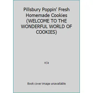 USED-Pillsbury Poppin' Fresh Homemade Cookies (WELCOME TO THE WONDERFUL WORLD OF COOKIES) by n/a (Paperback)