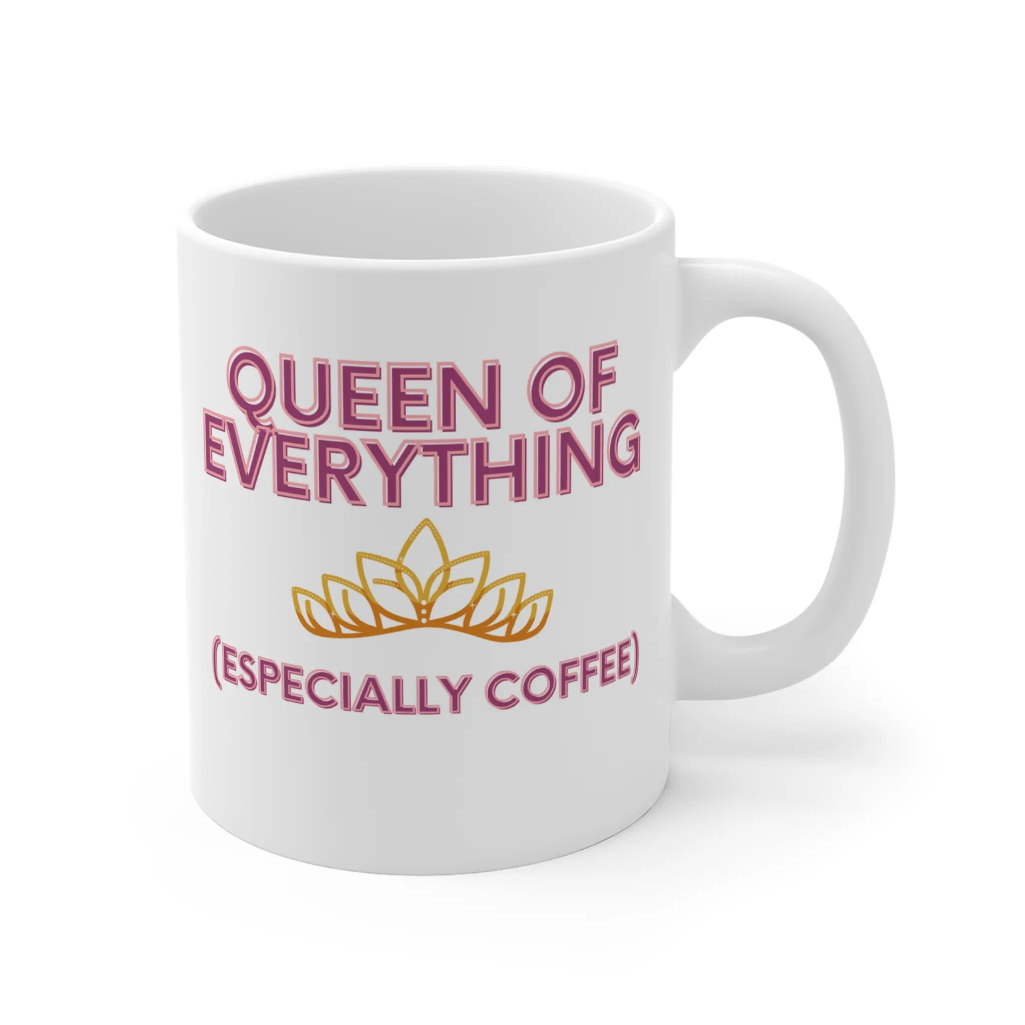Queen of Everything Mug - Perfect Coffee Gift, Inspirational Drinkware, Funny Coffee Mug, Birthday/Housewarming Gift, Motivational Gift