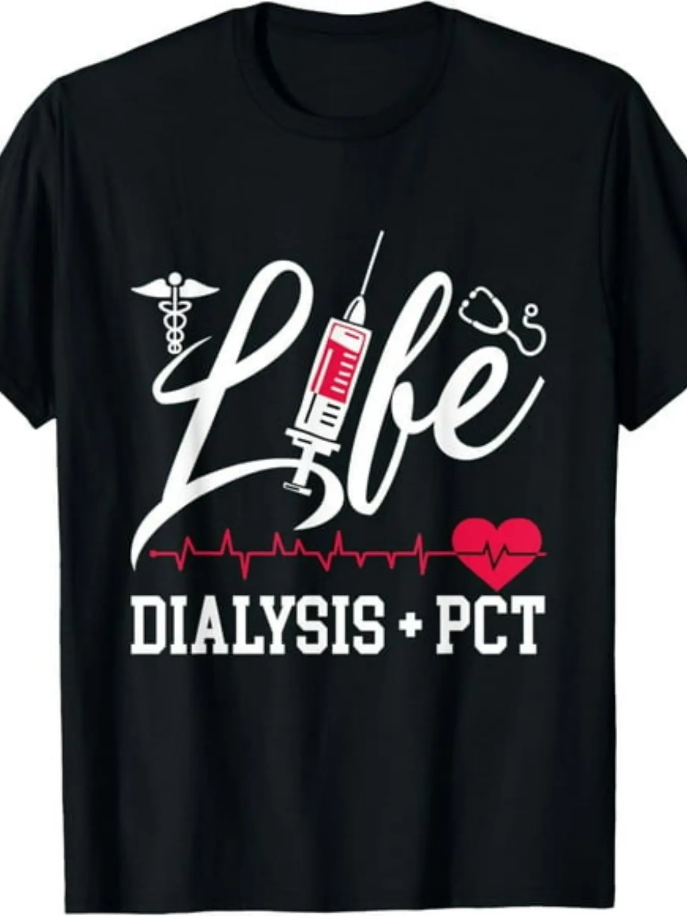 Exquisite and comfortable-Life Dialysis + PCT Dialysis Nurse Technician Nephrology T-Shirt.jpgSame style for men and women  summer short-sleeved printed T-shirt pure 220G