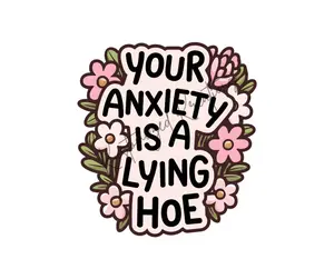 Your Anxiety Is A Lying Hoe • T-shirt Tee Shirt Comfortable Unisex Top Funny Sarcastic Casual Sublimation Graphic Sarcasm