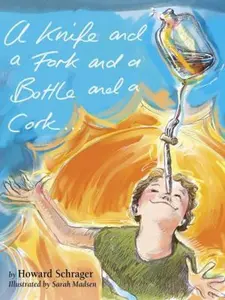 USED-A Knife and a Fork and a Bottle and a Cork (Riddle Rhyme Trilogy, 1) by Howard Schrager (Paperback)