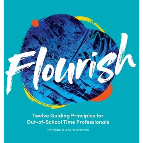 Flourish: Twelve Guiding Principles for Out-of-School Time Professionals - Hardcover