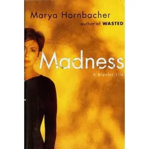 USED-Madness: A Bipolar Life by Marya Hornbacher (Hardcover)
