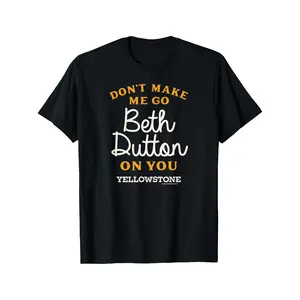 Yellowstone DON'T MAKE ME GO BETH DUTTON T-Shirt, PLUS SIZE, L-5XL y2k  outfits  men time  tee  shirt  backwards demon slayer  merch double print oversize lightweight acid cadena  mr  stiven Graphic graphic tee men's t shirts