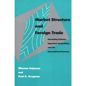 USED-Market Structure and Foreign Trade: Increasing Returns, Imperfect Competition, and the International Economy by Helpman, Elhanan (Paperback)