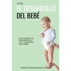 EL DESARROLLO DEL BEBÉ: ¡GUÍA MES A MES PARA SABER CÓMO CRECE TU BEBÉ! EL LIBRO DE BEBÉS MAS COMPLETO (Spanish Edition)