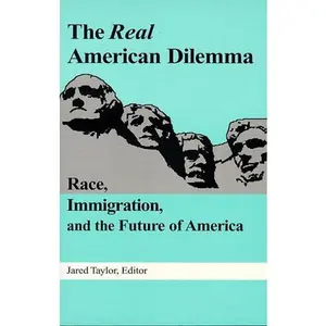 USED-The Real American Dilemma: Race, Immigration, and the Future of America by Jared Taylor (Paperback)