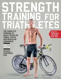 USED-Strength Training for Triathletes: The Complete Program to Build Triathlon Power, Speed, and Muscular Endurance, 2nd Edition by Hagerman, Patrick (Paperback)