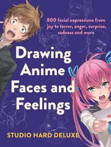 USED-Drawing Anime Faces and Feelings: 800 Facial Expressions from Joy to Terror, Anger, Surprise, Sadness and More by Studio Hard Deluxe (Paperback)