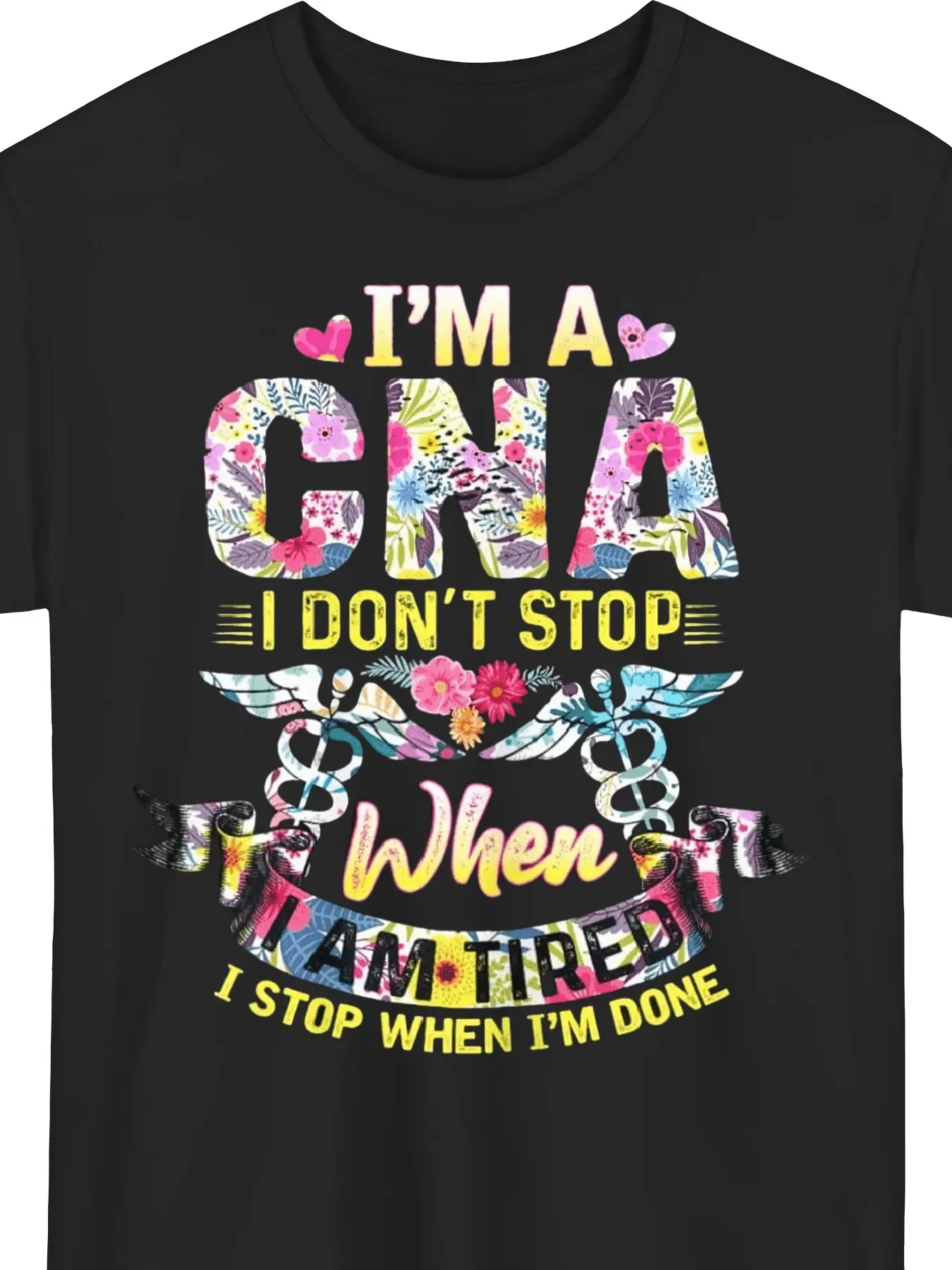 Funny CNA Nurse TShirt I'm A CNA I Don't Stop When I'm TiredSlogan with StethoscopeHeartbeat GraphicDurableTee for Nursing Assistants Staff ApparelHappy Mother Day Shirt for Mom Best Mom Ever Graphic Tee Gift