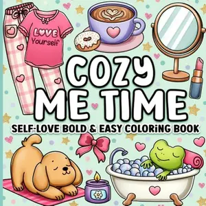 Bold and Easy Coloring Book: Cozy Me Time Cute and Comfy Self-Love Designs for Adults, Women, Teens, Kids, Girls for Relaxation Paperback