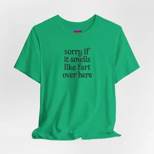 Sorry If It Smells Like Fart Over Here T-Shirt - Funny Graphic Tee, Playful Whimsical Font Shirt, Gag Gift Tee for Men and Women Fabric Menswear Soft Top
