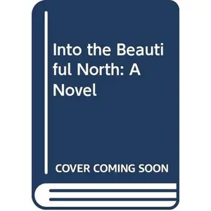 USED-Into the Beautiful North: A Novel by Luis Alberto Urrea (Paperback)