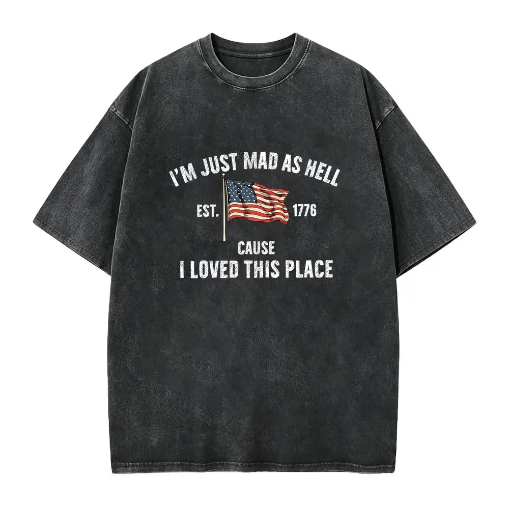 I’m Just Mad As Hell Est. 1776 Cause I Loved This Place Shirt, Red White and Blue Shirt, Resistance Shirt, Independence Tee
