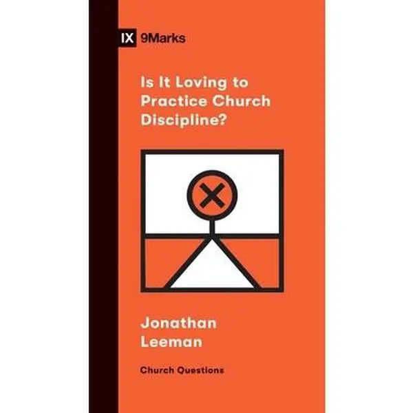 USED-Is It Loving to Practice Church Discipline? by Leeman, Jonathan (Paperback)