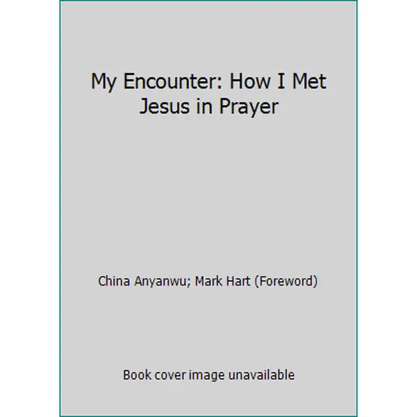 USED Book - My Encounter: How I Met Jesus in Prayer by China Anyanwu (Paperback) - english