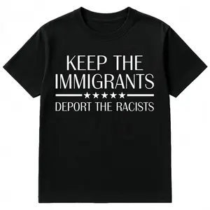 Keep The Immigrants Deport The Racists Shirt Anti Racism T-Shirt casual Fashion graphic tees for women