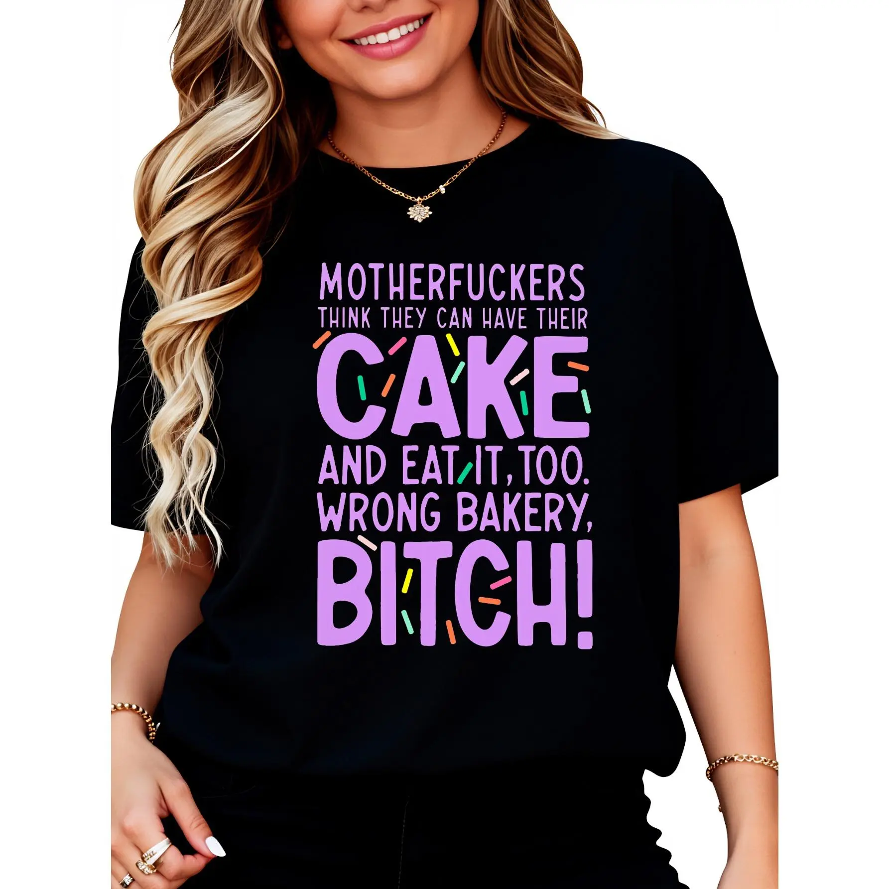 100% Cotton Motherfuckers Think They Can Have Their Cake And Eat It, Too. Wrong Bakery, Bitch. ~ Unisex Apparel Printed In The USA! Plus Size