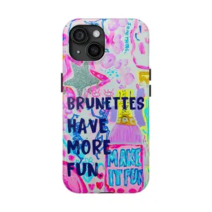 Brunettes Have More Fun. Phone Case 11-17