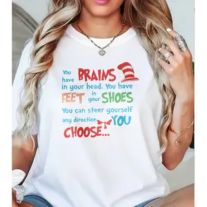 Inspirational Book Cotton Tee Dr Seuss Brains Feet Shoes You Choose Quote Graphic Womens Casual Loose Fit Trendy Fashion Shirt For Teachers