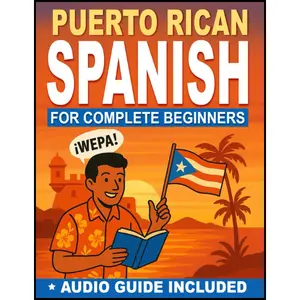 Puerto Rican Spanish for Complete Beginners: Speak with Locals Using Slang | Master Daily Conversations, Real Puerto Rican Expressions & Travel Vocabulary - Includes Guided Audio Pronunciation Paperback – November 6, 2025