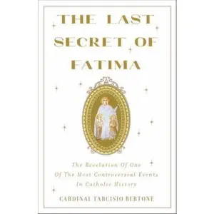 USED-The Last Secret of Fatima: The Revelation of One of the Most Controversial Events in Catholic History by Bertone, Tarcisio (Paperback)