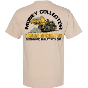 Money Collector Graphic T-Shirt, Union Heavy Equipment Operator Tee, Loader Driver Shirt, Funny Construction Worker Gift, Getting Paid To Play With Dirt, Blue Collar Apparel