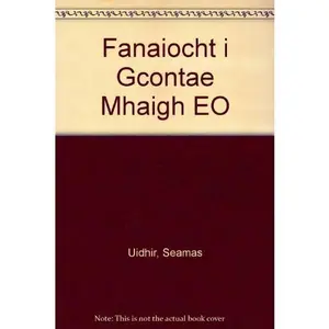 USED-Fanaiocht I Gcontae Mhaigh Eo by Seamas Uidhir (Paperback)