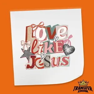 Love Like Jesus Typography - Valentine's Day DTF Heat Transfer Sheet