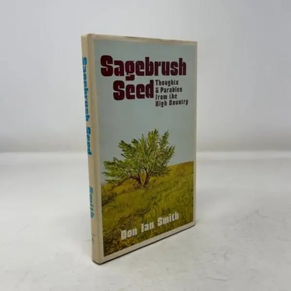 USED Book - Sagebrush Seed: Thoughts & Parables From the High Country by Don Ian Smith (Hardcover) - english