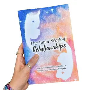 The Inner Work of Relationships Book: An Invitation to Heal Your Inner Child & Create a Conscious Relationship Together