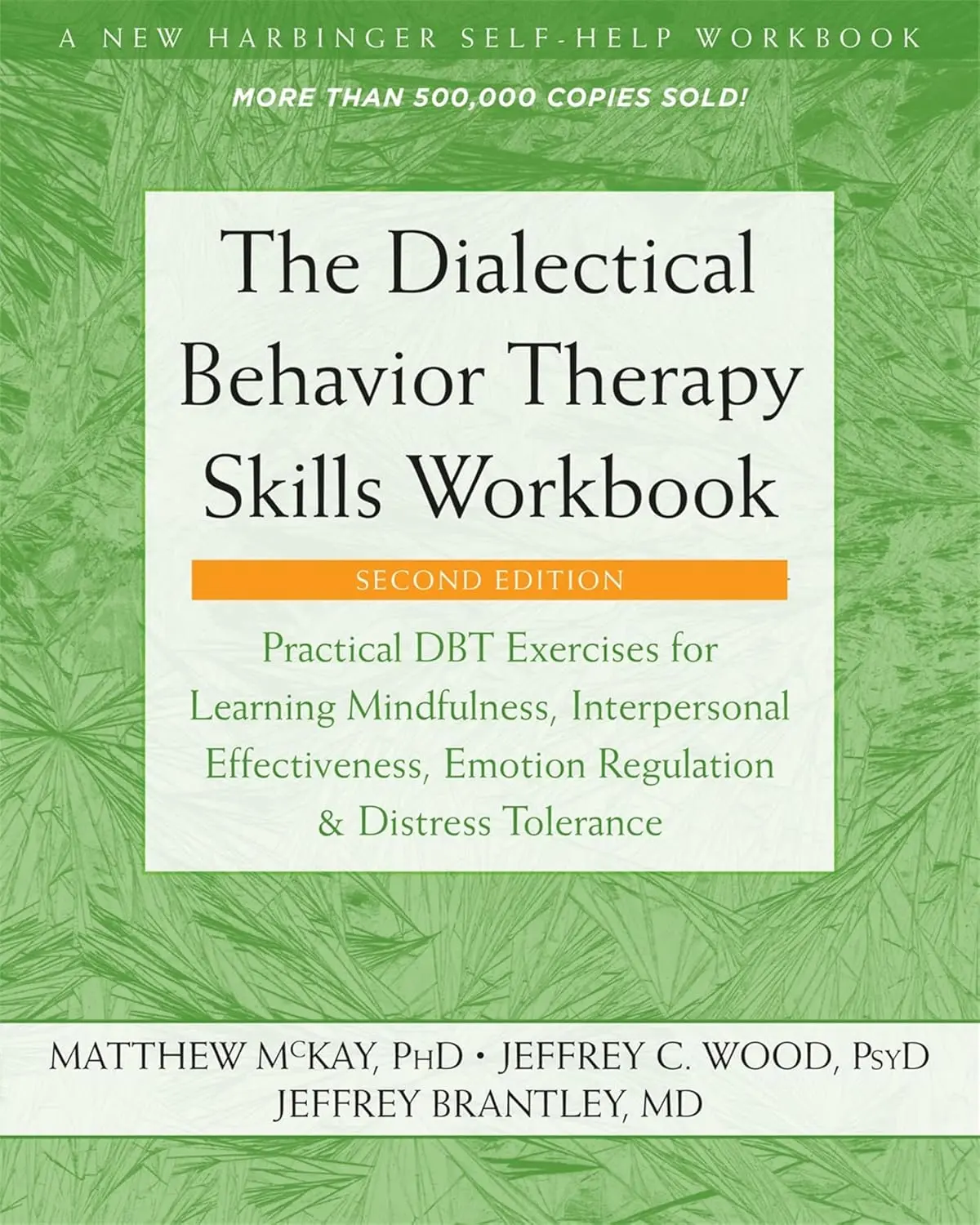 The Dialectical Behavior Therapy Skills Workbook: Practical DBT Exercises for Learning Mindfulness, Interpersonal Effectiveness, Emotion Re
