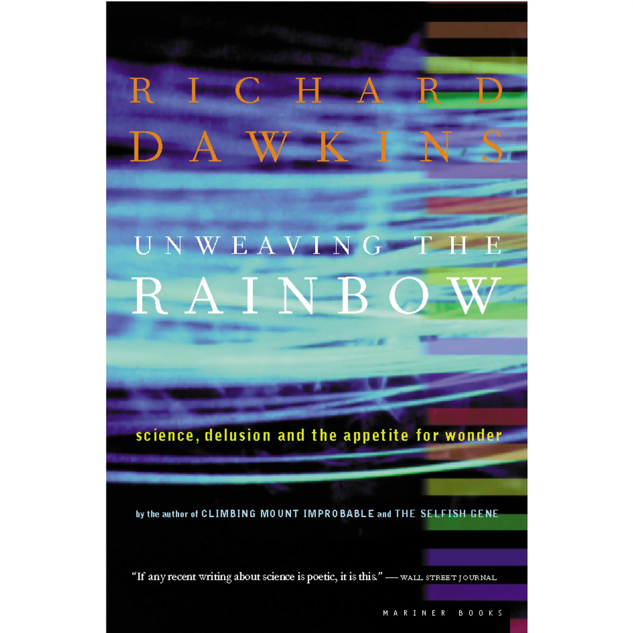 Unweaving The Rainbow: Science, Delusion and the Appetite for Wonder by Richard Dawkins [Paperback Book]