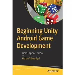 USED-Beginning Unity Android Game Development: From Beginner to Pro by Takoordyal, Kishan (Paperback)