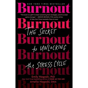 Burnout: The Secret to Unlocking the Stress Cycle -- Emily Nagoski - Paperback