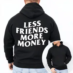 Less Friends More Money Hoodie, Quotes Hoodie For Men Sweatshirt, Street Casual Sweatshirt Hooded Outfiter Gift For Best Friend HusBand Wife