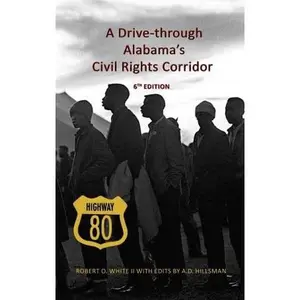 USED-Highway 80: A Drive-through Alabama’s Civil Rights Corridor – 6th Edition by Robert O. White II (Paperback)